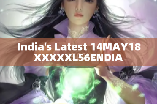 India's Latest 14MAY18XXXXXL56ENDIA