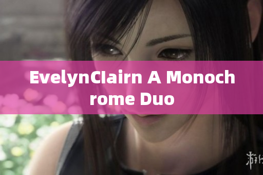 EvelynCIairn A Monochrome Duo